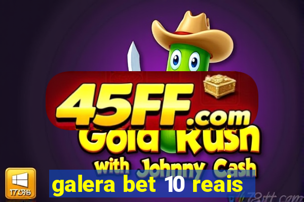 galera bet 10 reais